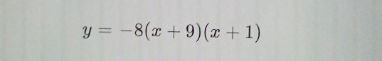 y=-8(x+9)(x+1)