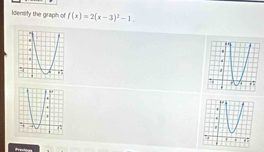 Identify the graph of f(x)=2(x-3)^2-1. 

Previous