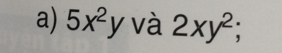 5x^2y và 2xy^2;