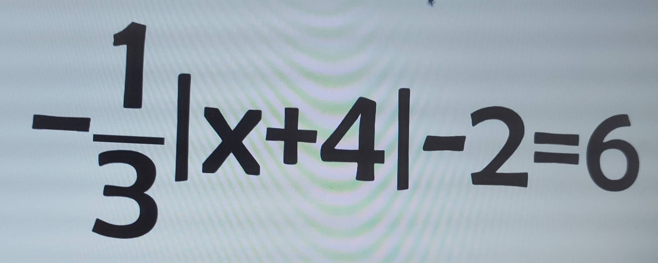 - 1/3 |x+4|-2=6