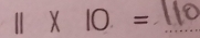 11* 10.=