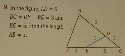 In the figure, AD=6,
DC=DE=BE=3 and
EC=5. Find the length
AB=x.