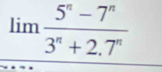 limlimits  (5^n-7^n)/3^n+2.7^n 