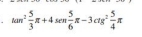 tan^2 5/3 π +4sen  5/6 π -3