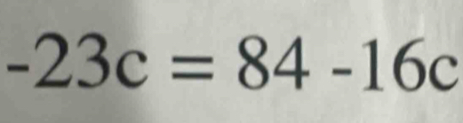 -23c=84-16c