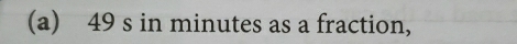 49 s in minutes as a fraction,