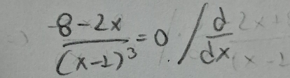 frac 8-2x(x-2)^3=0/ d/dx 