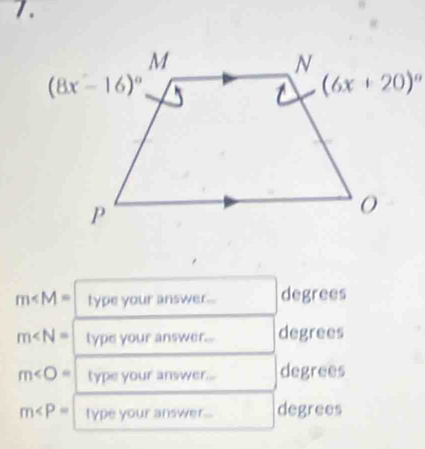 m type your answer... degrees
m∠ N= type your answer... degrees
m type your answer... degrees
m type your answer... degrees