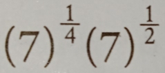 (7)^ 1/4 (7)^ 1/2 