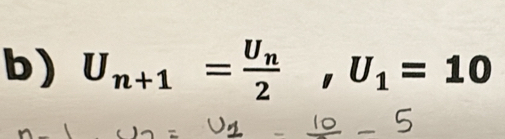 U_n+1=frac U_n2, U_1=10