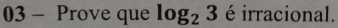 Prove que log _23 é irracional.