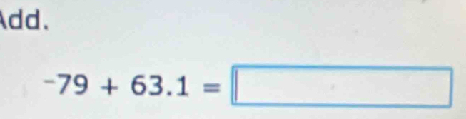 Add.
-79+63.1=□