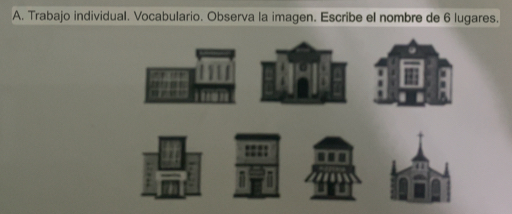 Trabajo individual. Vocabulario. Observa la imagen. Escribe el nombre de 6 lugares.