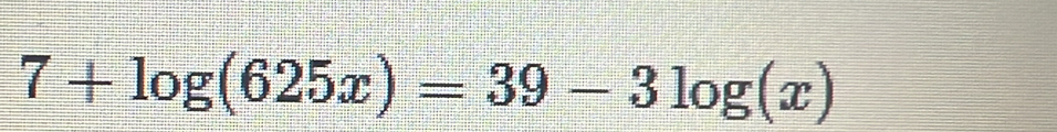 7+log (625x)=39-3log (x)