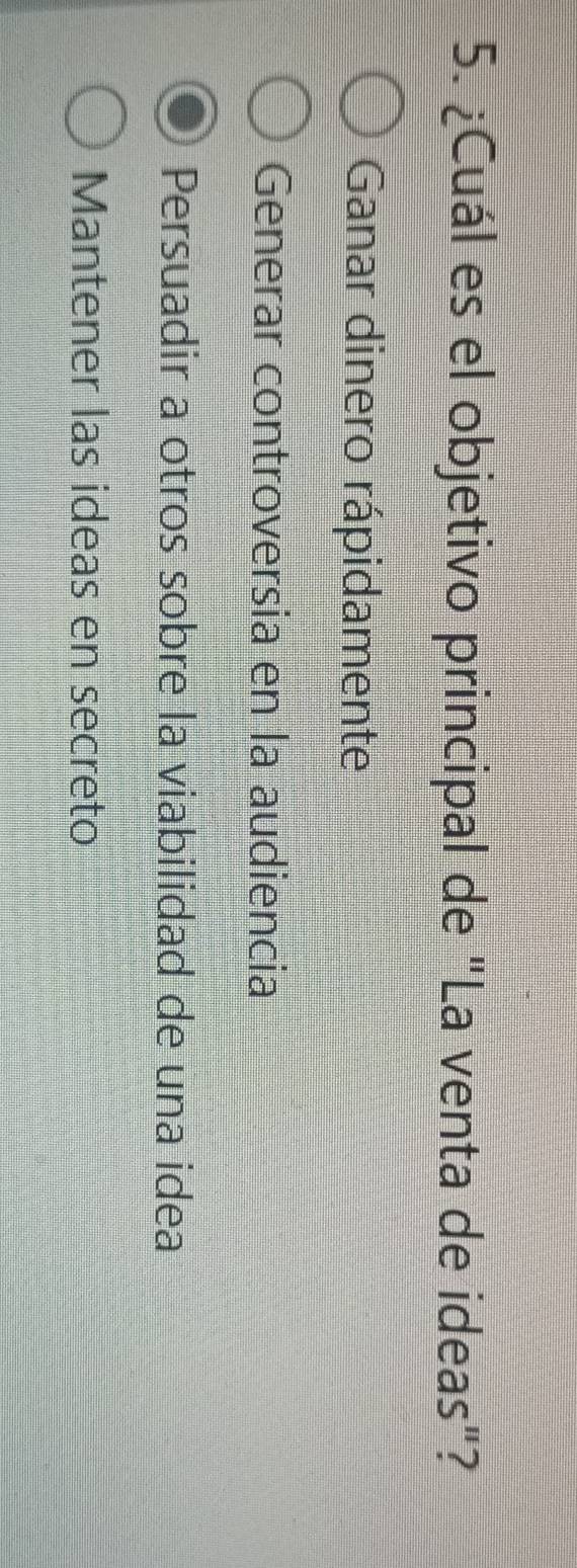 ¿Cuál es el objetivo principal de "La venta de ideas"?
Ganar dinero rápidamente
Generar controversia en la audiencia
Persuadir a otros sobre la viabilidad de una idea
Mantener las ideas en secreto