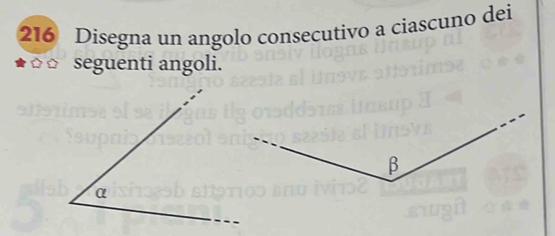 216 Disegna un angolo consecutivo a ciascuno dei 
seguenti angoli.