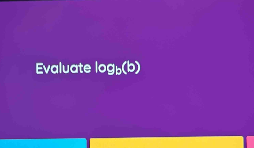 Evaluate log _b(b)