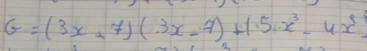 G=(3x+7)(3x-7)+15x^3-4x^4)