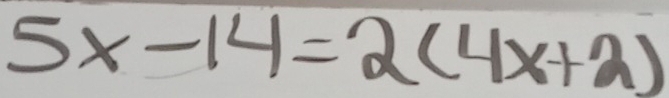 5x-14=2(4x+2)