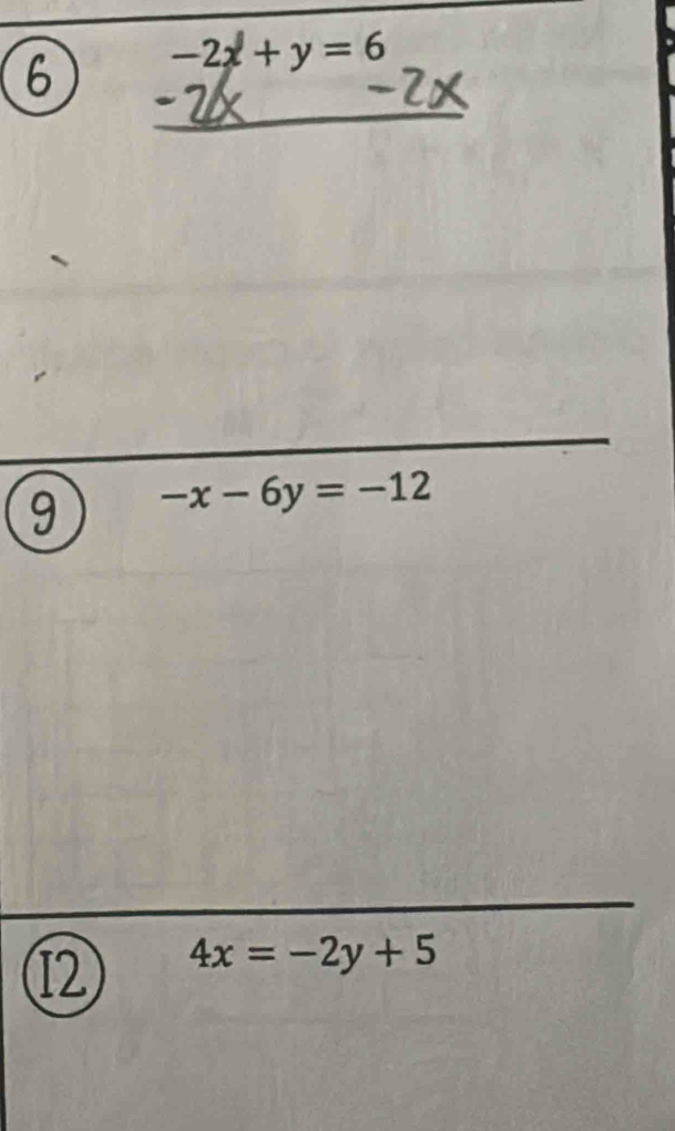 6 -2x+y=6
9 -x-6y=-12
12 4x=-2y+5