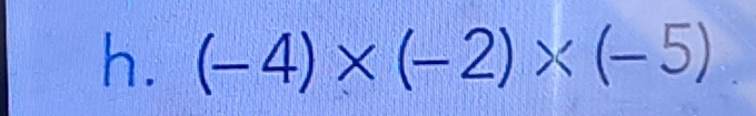 (-4)* (-2)* (-5)