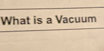 What is a Vacuum