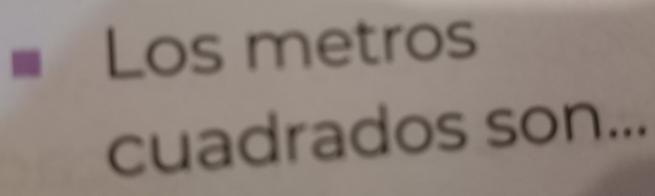 =Los metros 
cuadrados son...