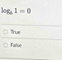 log _b1=0
True
False