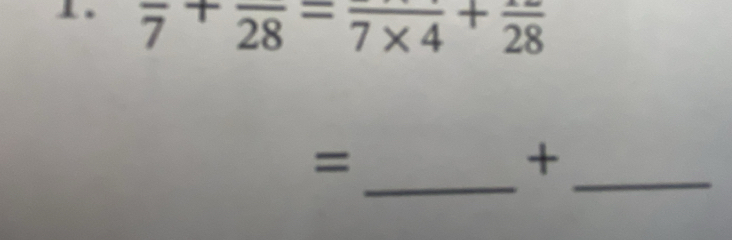 frac 7+frac 28=frac 7* 4+frac 28
_ 
_ 
= 
+