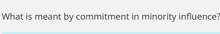 What is meant by commitment in minority influence?