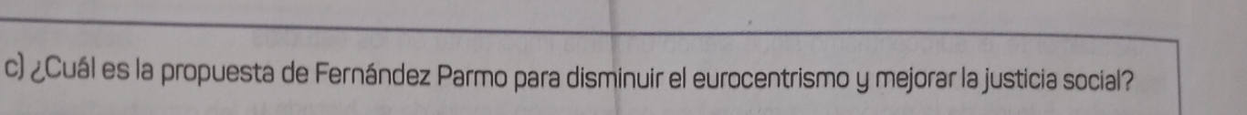 ¿Cuál es la propuesta de Fernández Parmo para disminuir el eurocentrismo y mejorar la justicia social?
