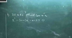 b, Zi mtzpuāe sau an
x^2-(m+1)x-m-1=0