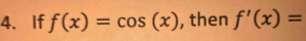 If f(x)=cos (x) , then f'(x)=