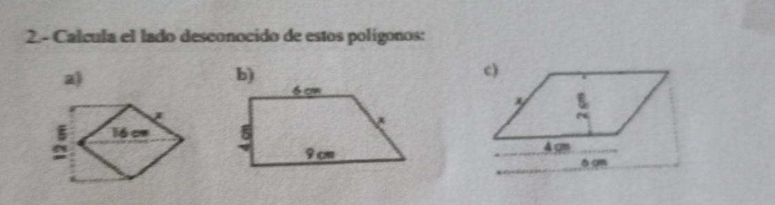 Calcula el lado desconocido de estos polígonos: 
a) 
b)