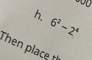 6^2-2^4
Then place +¹