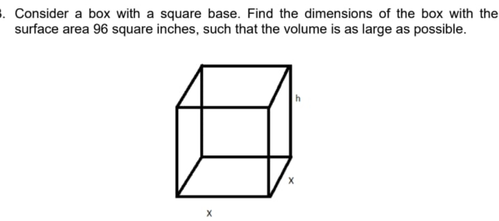 Solved: Consider a box with a square base. Find the dimensions of the ...
