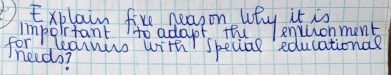 Explain fie agearon uty entuonmant 
important to adapt th 
larnis with speuag educational 
feleedo?