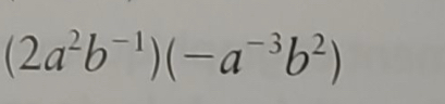 (2a^2b^(-1))(-a^(-3)b^2)