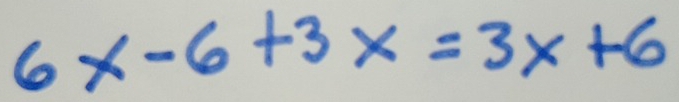 6x-6+3x=3x+6