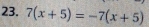 7(x+5)=-7(x+5)