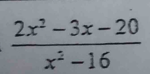  (2x^2-3x-20)/x^2-16 