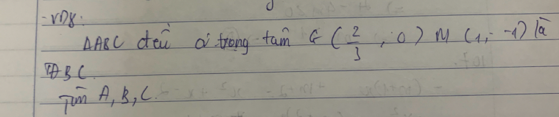 VD8:
△ ABC dei a trong tan G( 2/3 ,0)M(1,--1)overline a
BC
Tin A, B, C.