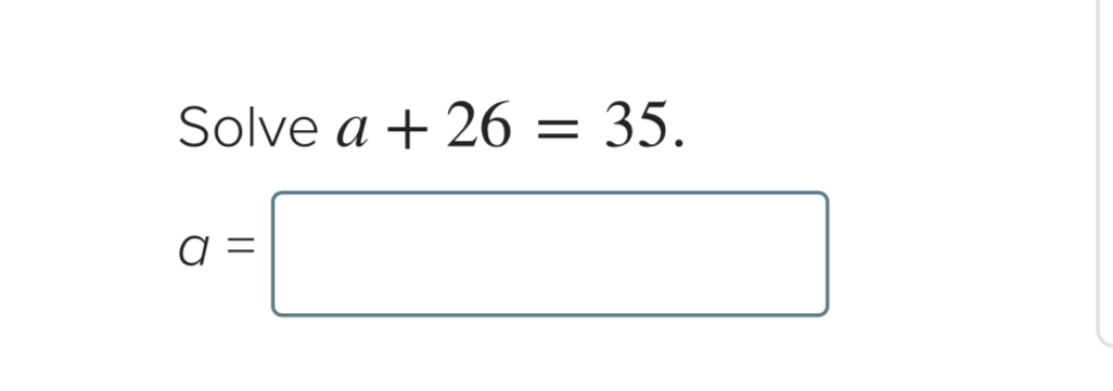 Solve a+26=35.
a=□