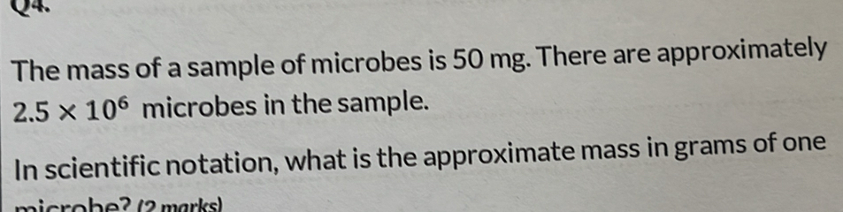 Solved: The mass of a sample of microbes is 50 mg. There are ...