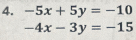 -5x+5y=-10
-4x-3y=-15