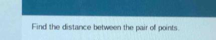 Find the distance between the pair of points.