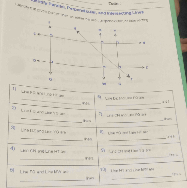 Date : 
dentify Parallel, Perpendicular, and Intersecting Lines 
I dentify the given pair of lines as either parallel, perpendicular, or intersecting