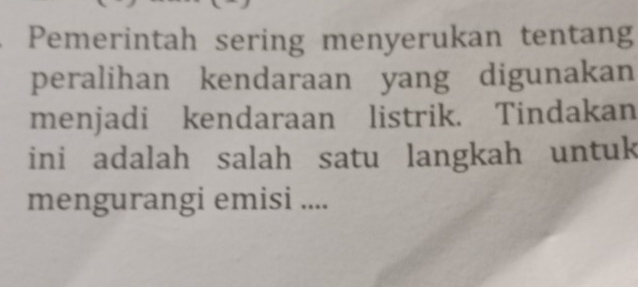 Pemerintah sering menyerukan tentang 
peralihan kendaraan yang digunakan 
menjadi kendaraan listrik. Tindakan 
ini adalah salah satu langkah untuk 
mengurangi emisi ....