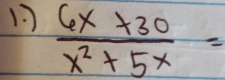 1  (6x+30)/x^2+5x =