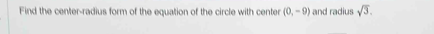 Find the center-radius form of the equation of the circle with center (0,-9) and radius sqrt(3).